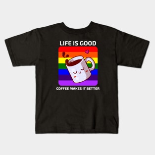 Life is good Coffee makes it better Kids T-Shirt